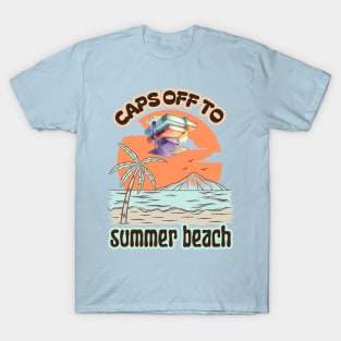 School's out, Caps off to summer beach! Class of 2024, graduation gift, teacher gift, student gift. T-Shirt